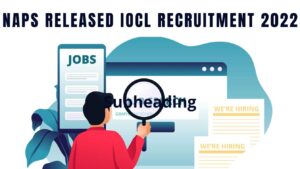 NAPS Released IOCL Recruitment 2022