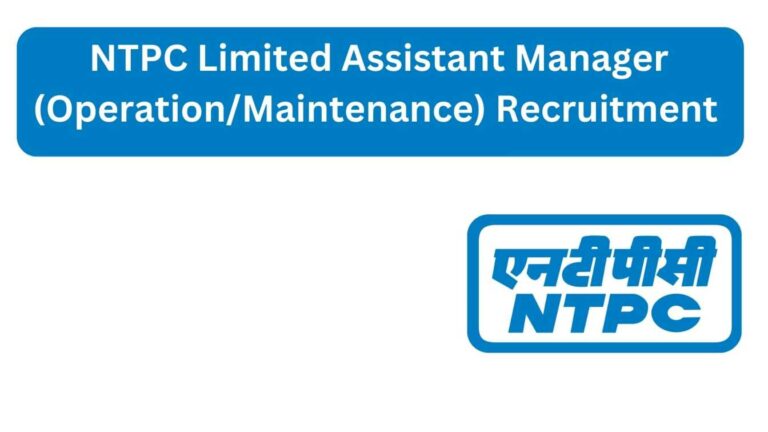 NTPC Limited Assistant Manager (Operation/Maintenance) Recruitment 2023